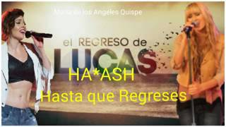 HA*ASH - Hasta que Regreses en letra