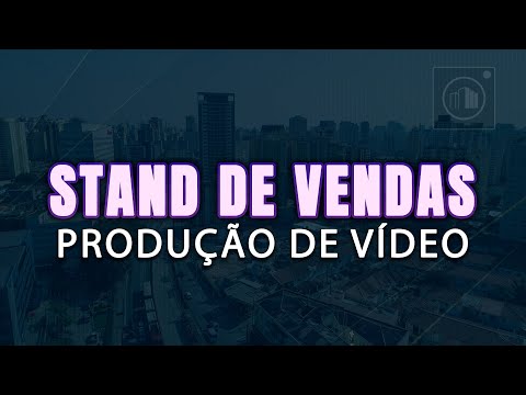 CONSTRUÇÃO DO STAND DE VENDAS | PRODUÇÃO DE VÍDEO | GUAX