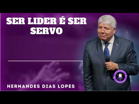 SER LIDER É SER SERVO  - Hernandes Dias Lopes