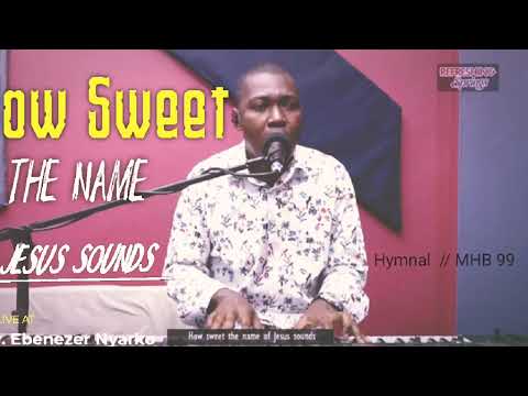MHB 99|| HOW SWEET THE NAME OF JESUS SOUNDS IN THE BELIEVERS EAR 👂👂