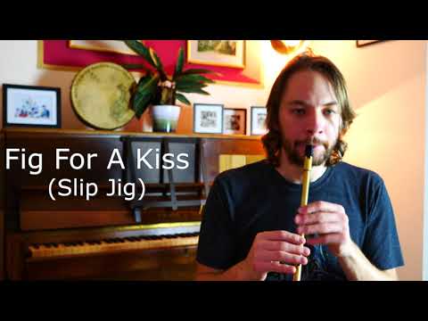 Fig For A Kiss (Slip Jig)