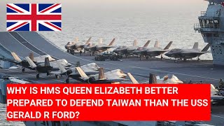 WHY IS HMS QUEEN ELIZABETH BETTER PREPARED TO DEFEND #TAIWAN THAN THE USS GERALD R FORD? #ROYALNAVY