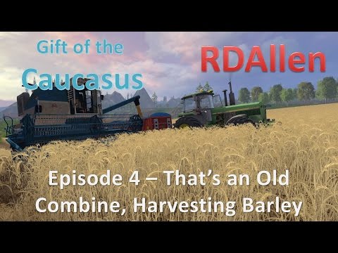 Farming Simulator 15 MP Gift of the Caucasus E4 - An Old Combine Harvesting Barley
