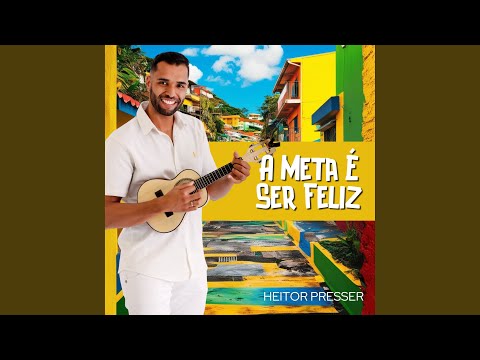 A Meta É Ser Feliz - Heitor Presser