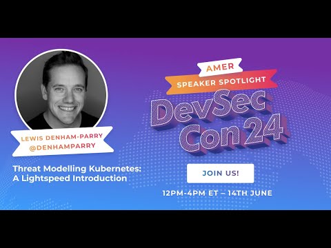 Threat Modelling Kubernetes: A Lightspeed Introduction with Lewis Denham-Parry