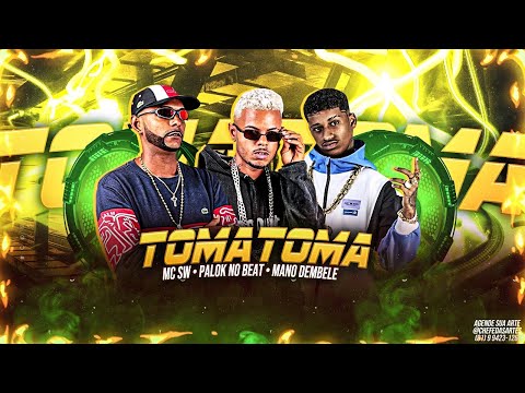 MANO DEMBELE, PALOK  NO BEAT E MC SW - TOMA TOMA - REMIX BREGA FUNK