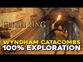 Elden Ring Wyndham Catacombs 100% Exploration Walkthrough (All Items, Secrets...)