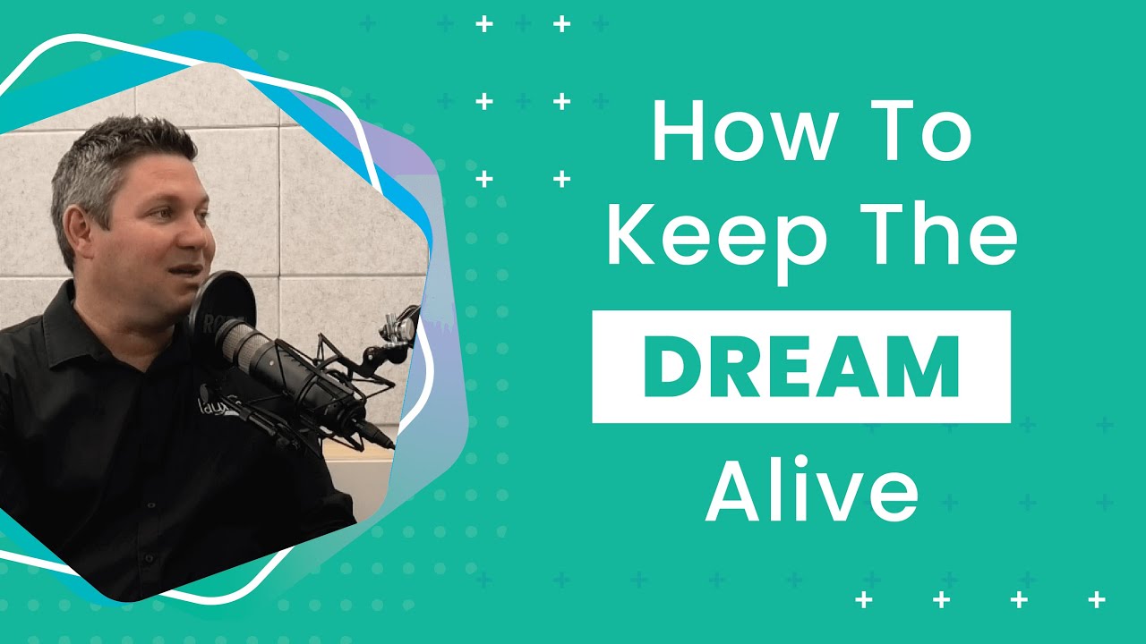 Keeping the dream alive