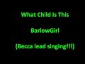 BarlowGirl - What Child Is This 