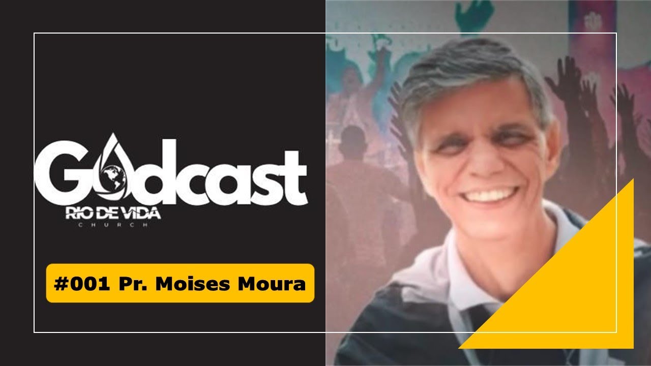 Godcast #001 Pr Moises Moura 07/31/24