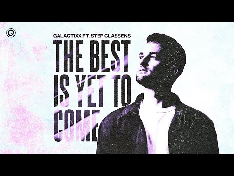Galactixx ft. Stef Classens - The Best Is Yet To Come | Q-dance Records