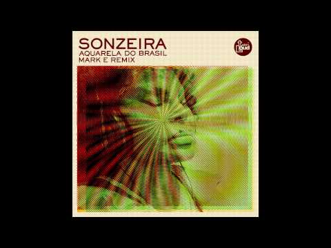 Sonzeira - Aquarela do Brasil (Mark E Remix)