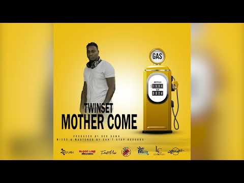 TWINSET - Mother Come {GAS PRICE RIDDIM}