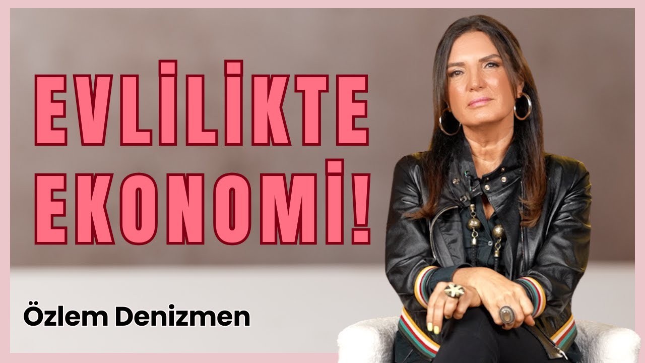 Evlilikte Ekonomi! I Özlem Denizmen