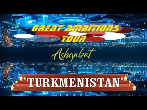 NewCXWI Great Ambitions Tour Turkmenistan