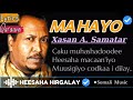 XASAN AADAN SAMATAR MA HAYO LYRICS KUWA LOOGU MAGACDARAY HEES CALAACAL QARAAMI AH SOMALI MUSIC
