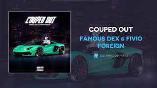 Famous Dex &amp; Fivio Foreign - Couped Out (AUDIO)