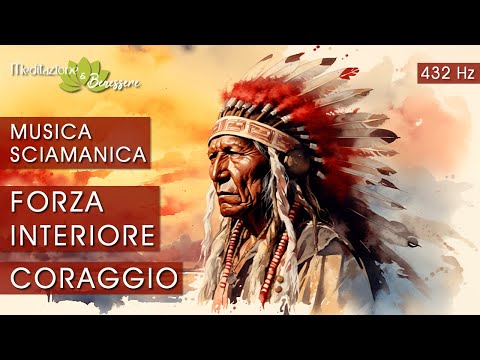 Forza Interiore e Coraggio | Musica Sciamanica 432 Hz