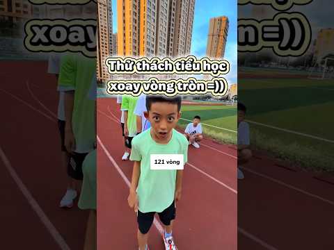 Học sinh tiểu học quay tròn được mấy vòng? 🤣 #trending