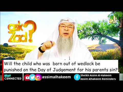 Will the child who was  born out of wedlock be punished on the Day of Judgement for his parents sin?