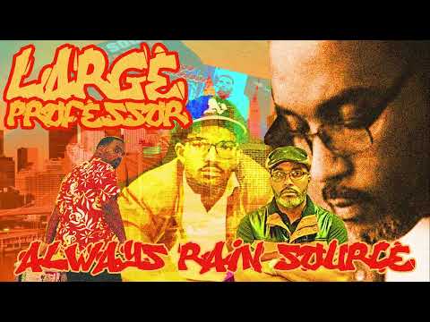Large Professor - Always Rain Source Remix Tape (Full Length Mix)