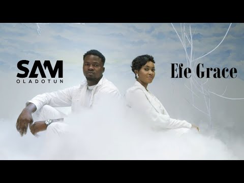 Sam Oladotun ft Efe Grace - Ayeyi (Official Video)