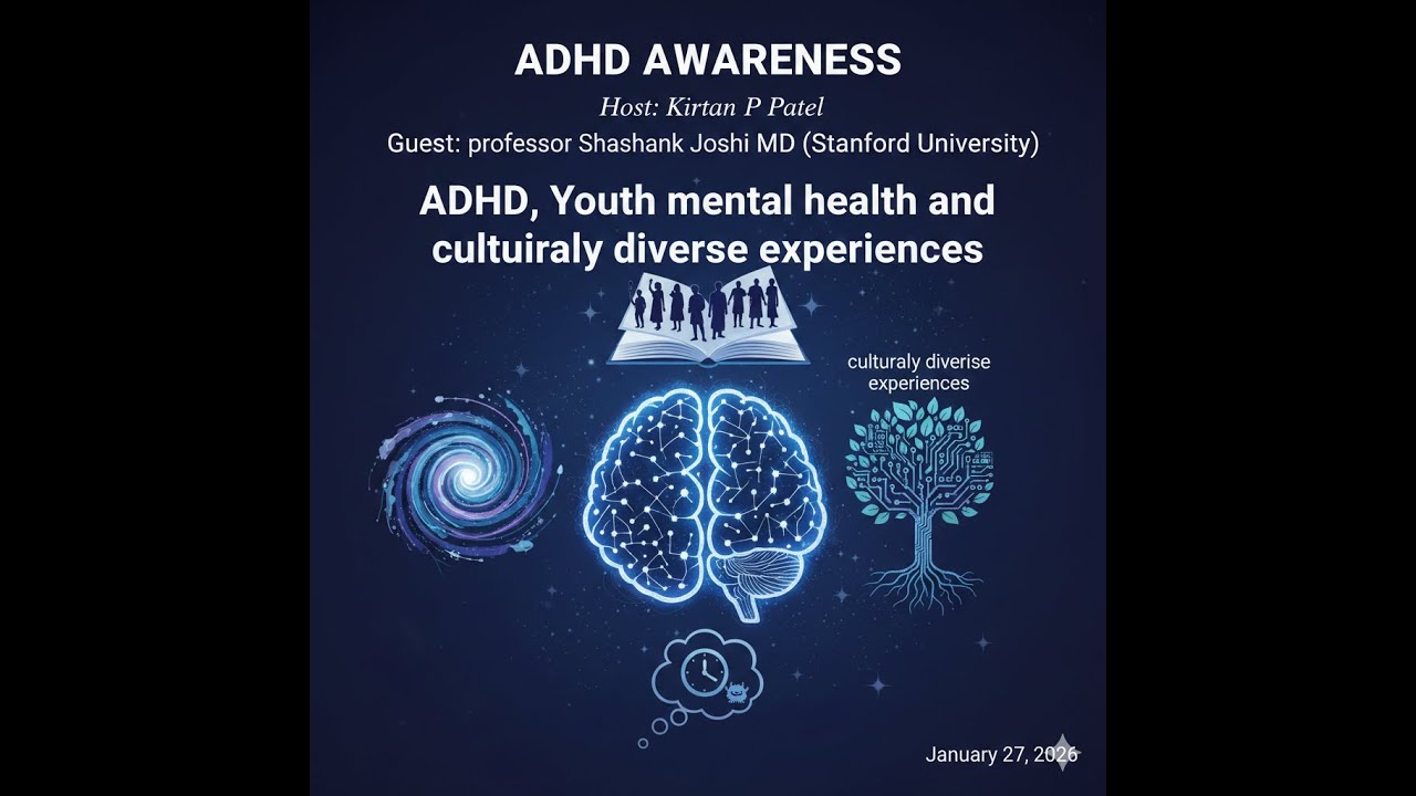 ADHD Awareness Podcast: Episode 13 Prof. Shashank Joshi, Stanford University, School of Medicine.