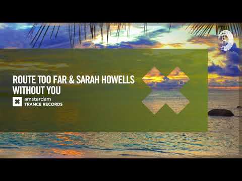 Route Too Far & Sarah Howells - Without You (Amsterdam Trance) Extended
