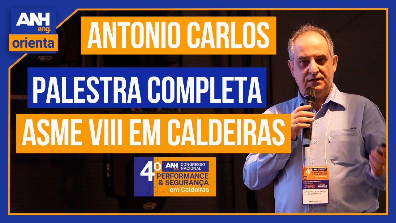 ASME VIII EM CALDEIRAS - PALESTRA ANTONIO CARLOS #ANH Eng. 4° Congresso Nacional Caldeiras