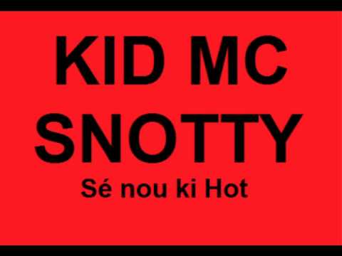 SNOTTY NOIZ X KID MC (KIDDYSKUR) - Sé Nou Ki Hot (2K8)