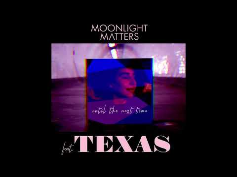 UNTIL THE NEXT TIME - MOONLIGHT MATTERS FEAT TEXAS
