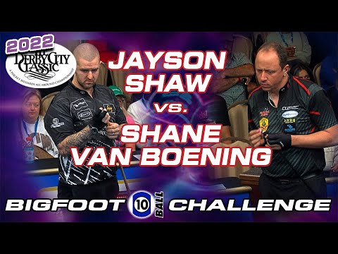 10-BALL: JAYSON SHAW VS SHANE VAN BOENING - 2022 DERBY CITY CLASSIC
