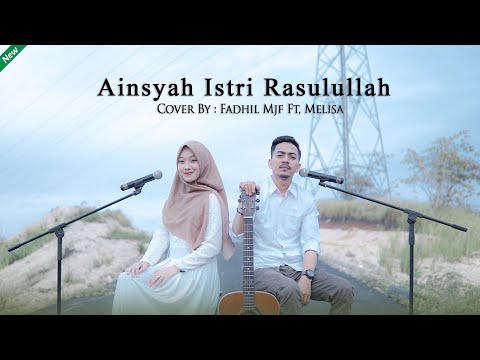 Aisyah Istri Rasulullah - Cover By Fadhil Mjf Ft, Melisa
