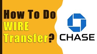 How to make Wire Transfer from Chase Bank?