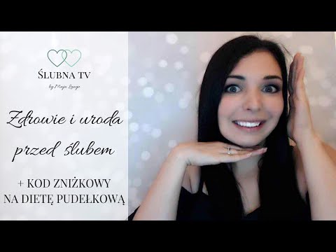 Zdrowie i uroda przed ślubem + KOD ZNIŻKOWY NA DIETĘ PUDEŁKOWĄ I Ślubna TV
