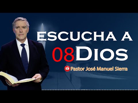 Escucha a Dios 08 | Pastor José Manuel Sierra