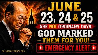 CHOSEN ONE: June 23, 24 &amp; 25 Will Be Different — God Marked These Days for You! | Dr David Yonggi