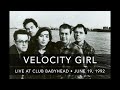 Velocity Girl - Live at Club Babyhead - June 19, 1992