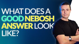 What Does A Good NEBOSH Exam Answer Look Like? WATCH THIS!