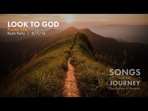 Ryan Kelly, "Look to God" - Psalm 123