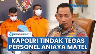 Kapolri Tindak Tegas 6 Personel Pengeroyok 2 Matel hingga Tewas, Ingatkan Perusahaan soal Aturan