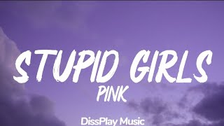 Pink - Stupid Girls (lyrics)