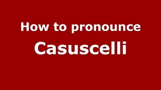 How to pronounce Casuscelli