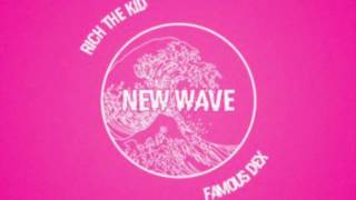 New Wave - Rich The Kid | Famous Dex (lyrics in description)