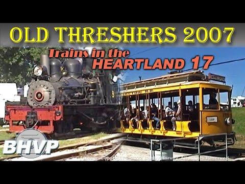 The Trains at Old Threshers 2007 - Mt Pleasant, IA | Trains in the Heartland Vol 17