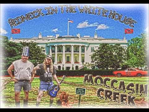 MOCCASIN CREEK - "Redneck In The White House" with CB3 / Charlie Bonnet III