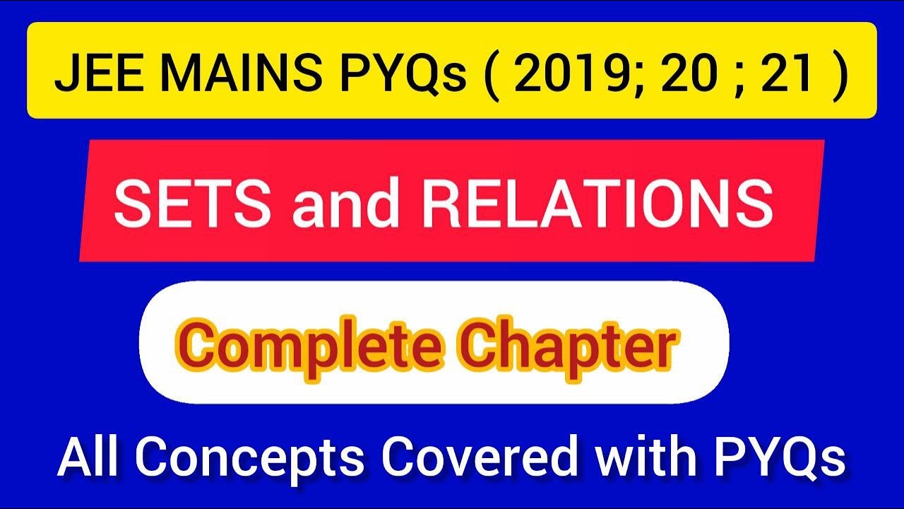 SETS & RELATIONS: ( Complete): JEE MAINS PYQs ( 2019 , 2020 , 2021 )