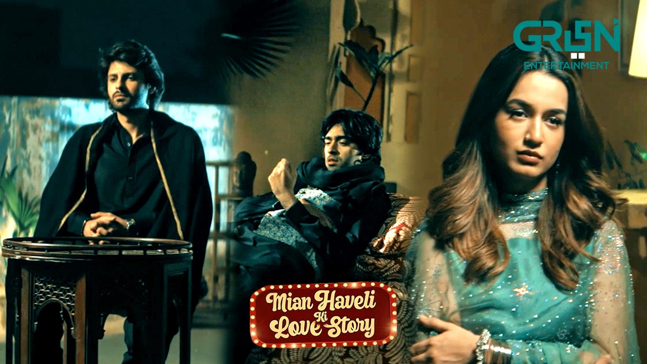 Ishq Ka Imtehaan !! Hira Khan & Saad Qureshi | Mian Haveli Ki Love Story | Green TV