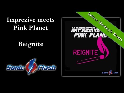 Imprezive meets Pink Planet - Reignite (Infl8or Hardstyle Remix Edit)