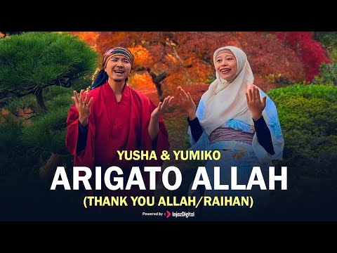 Arigato Allah (Thank you Allah/Raihan) | YUSHA & Yumiko
